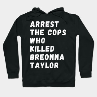 Arrest The Cops Who Killed Breonna Taylor Hoodie